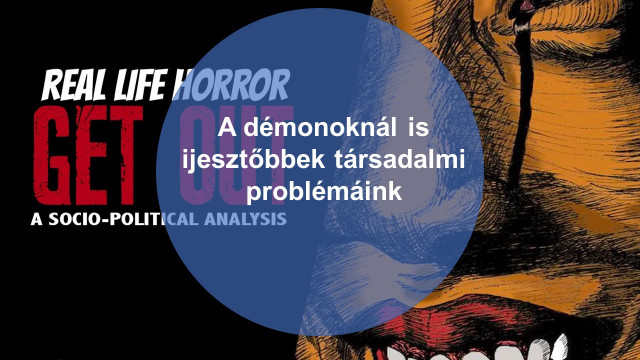 A démonoknál is ijesztőbbek társadalmi problémáink